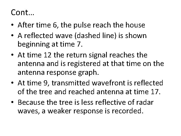 Cont… • After time 6, the pulse reach the house • A reflected wave