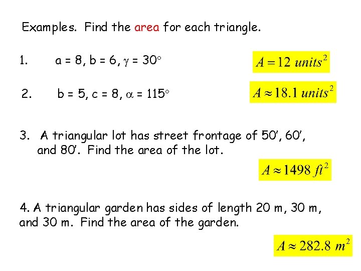 Examples. Find the area for each triangle. 1. a = 8, b = 6,