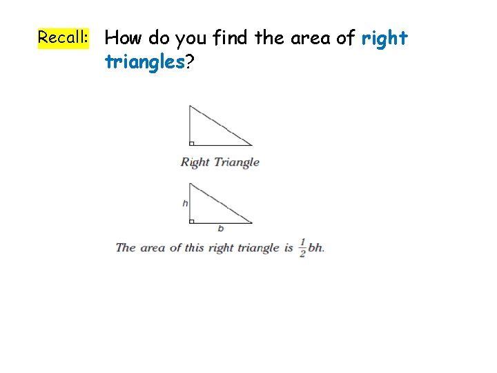 Recall: How do you find the area of right triangles? 