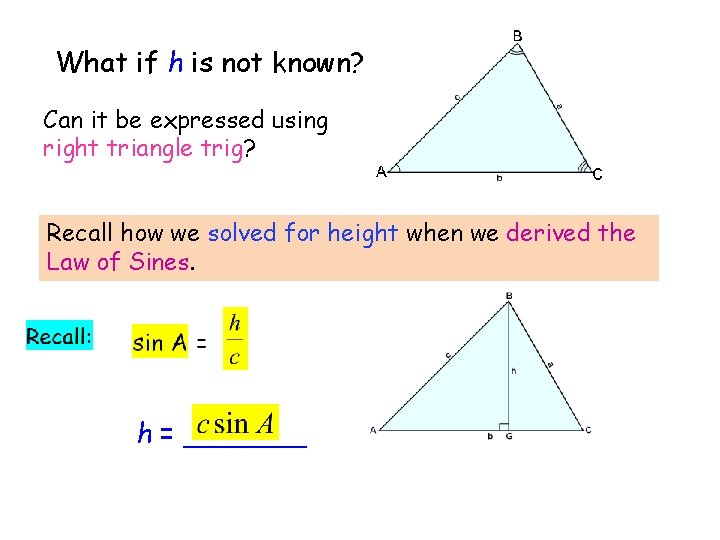 What if h is not known? Can it be expressed using right triangle trig?