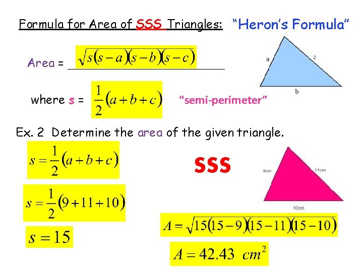 Formula for Area of SSS Triangles: “Heron’s Formula” Area = _____________ where s =