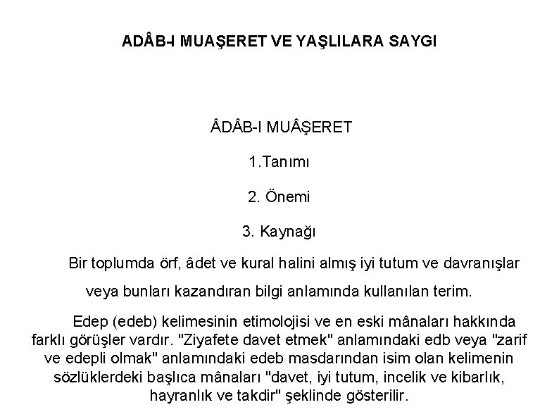 AD B-I MUAŞERET VE YAŞLILARA SAYGI D B I MU ŞERET 1. Tanımı 2.