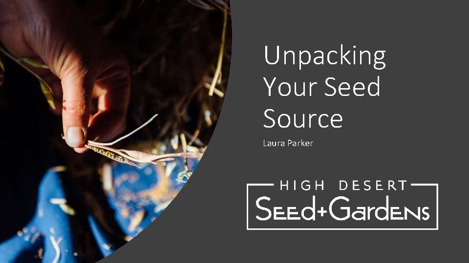 Unpacking Your Seed Source Laura Parker 1 History