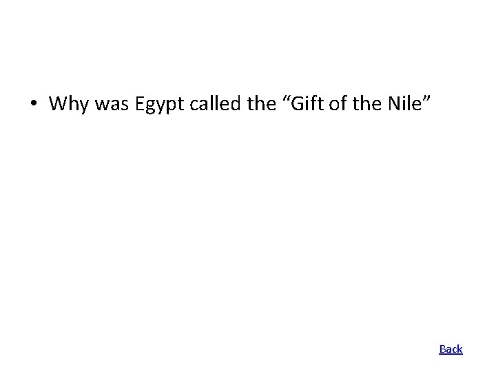  • Why was Egypt called the “Gift of the Nile” Back 