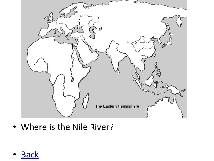  • Where is the Nile River? • Back 