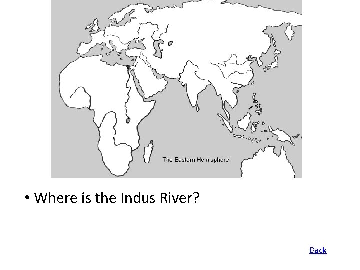  • Where is the Indus River? Back 