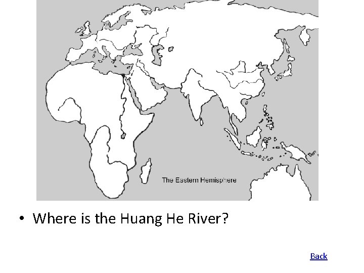  • Where is the Huang He River? Back 