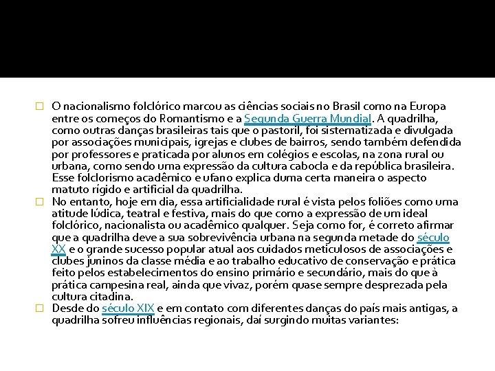 O nacionalismo folclórico marcou as ciências sociais no Brasil como na Europa entre os