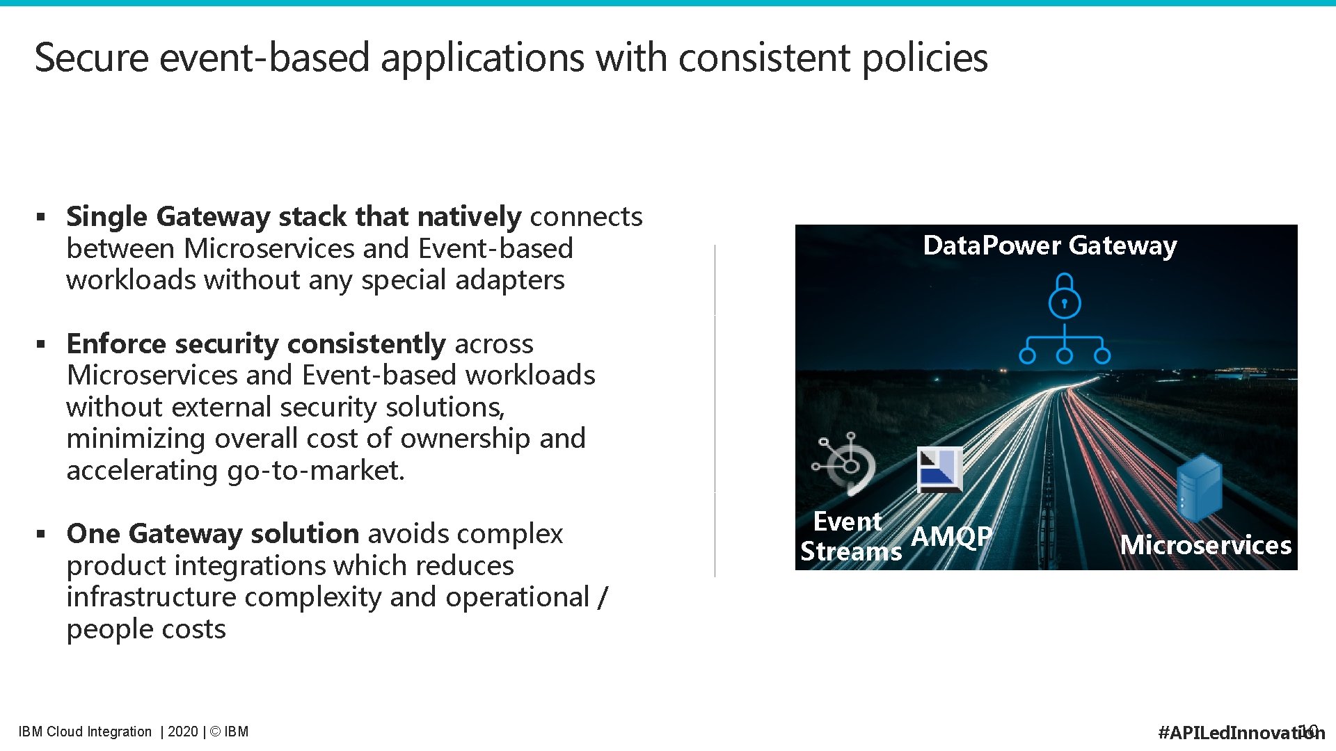 Secure event-based applications with consistent policies § Single Gateway stack that natively connects between