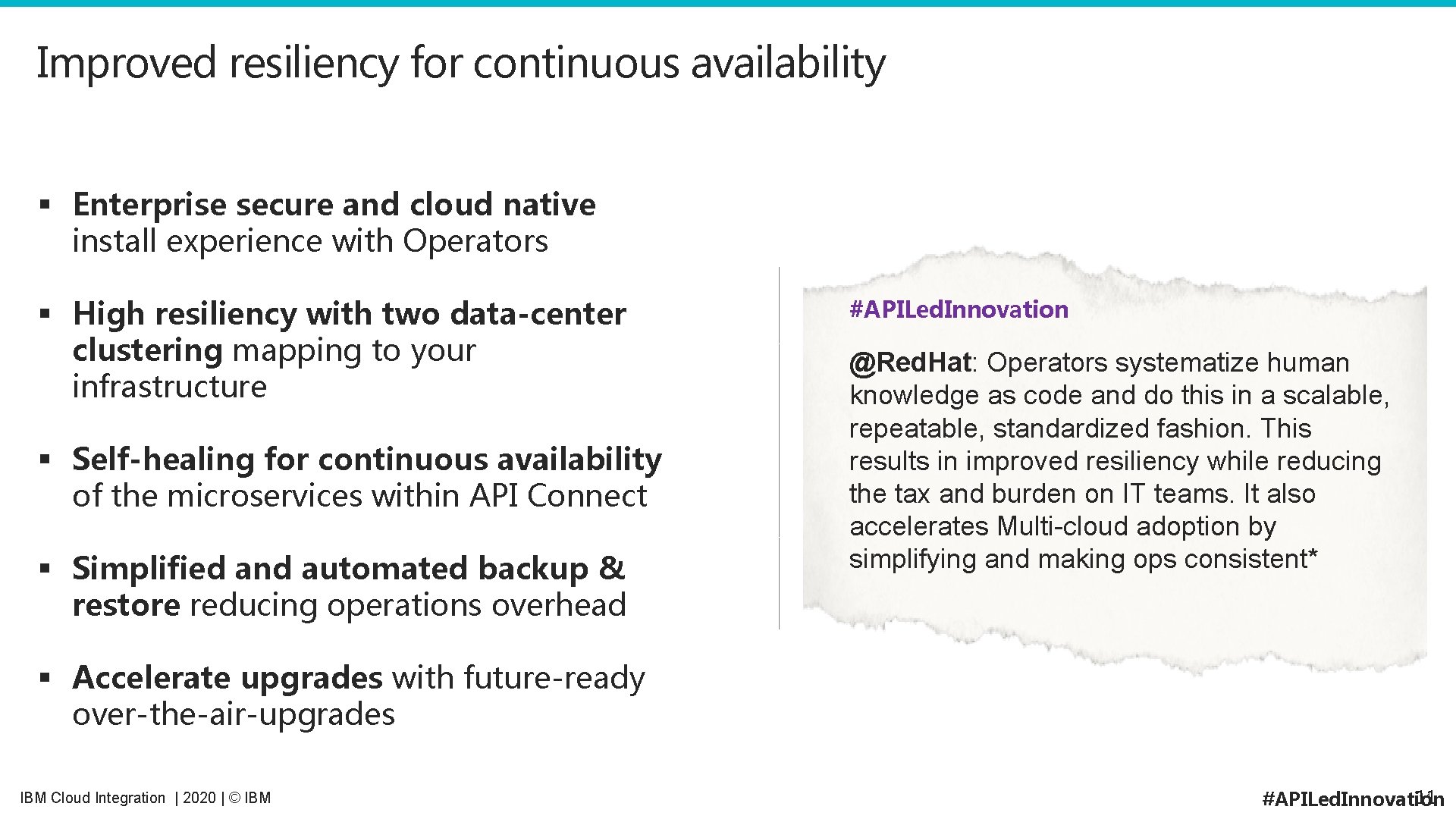 Improved resiliency for continuous availability § Enterprise secure and cloud native install experience with