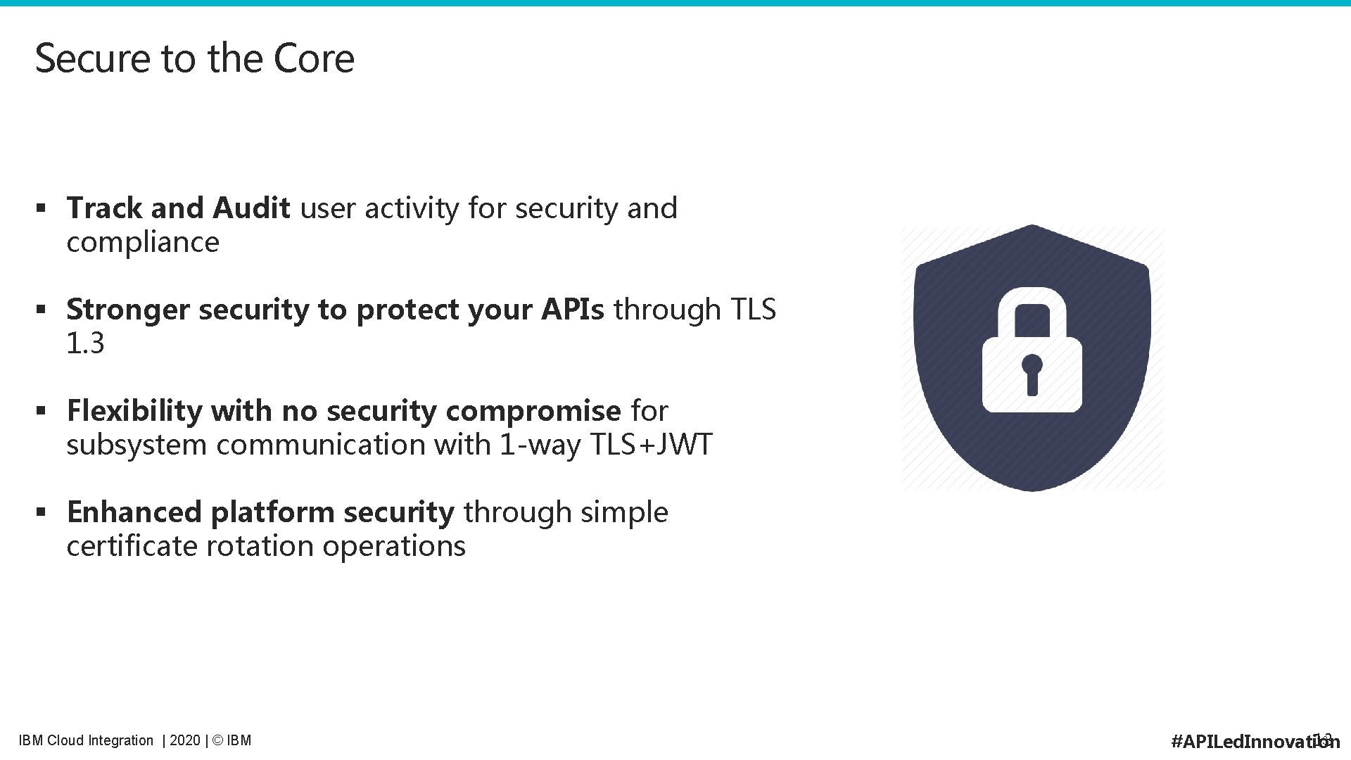 Secure to the Core § Track and Audit user activity for security and compliance