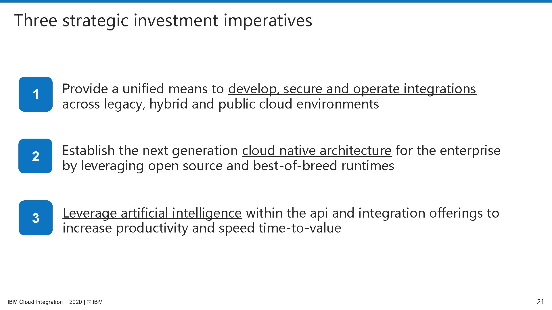 Three strategic investment imperatives 1 Provide a unified means to develop, secure and operate