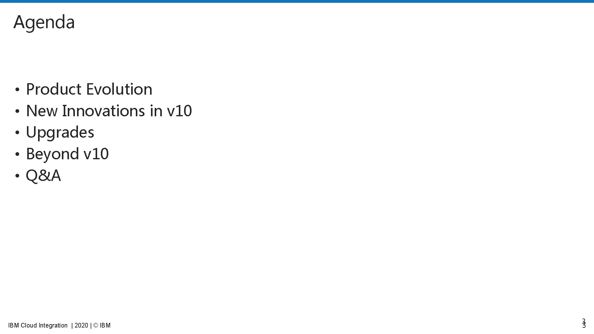 Agenda • • • Product Evolution New Innovations in v 10 Upgrades Beyond v