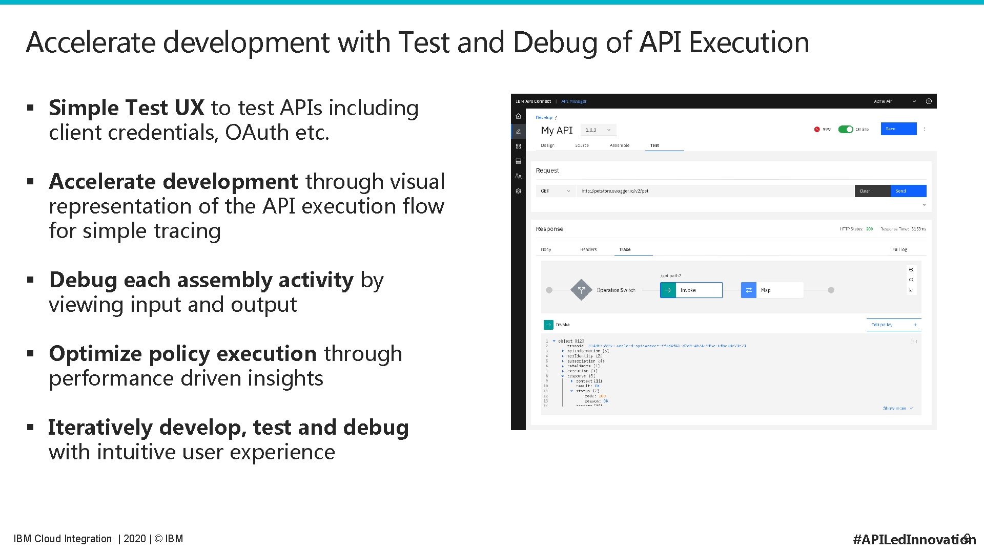 Accelerate development with Test and Debug of API Execution § Simple Test UX to