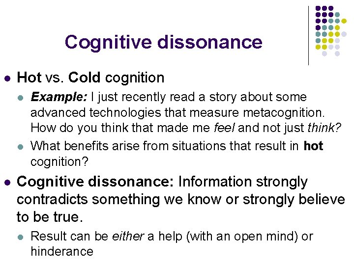 Cognitive dissonance l Hot vs. Cold cognition l l l Example: I just recently