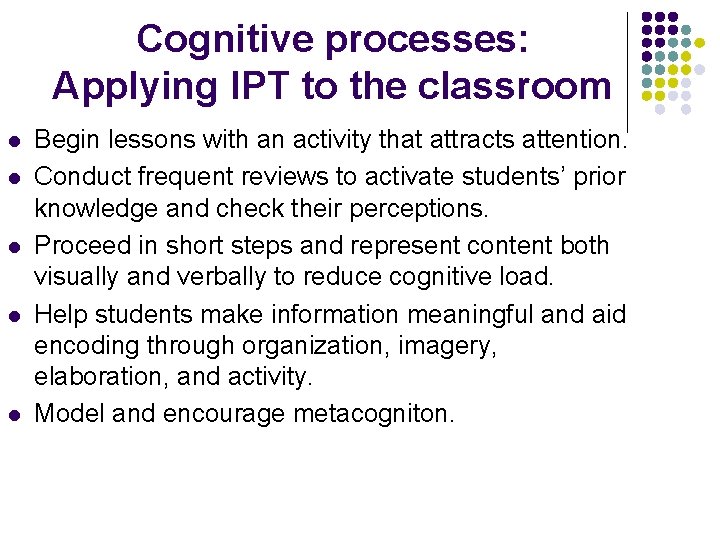 Cognitive processes: Applying IPT to the classroom l l l Begin lessons with an