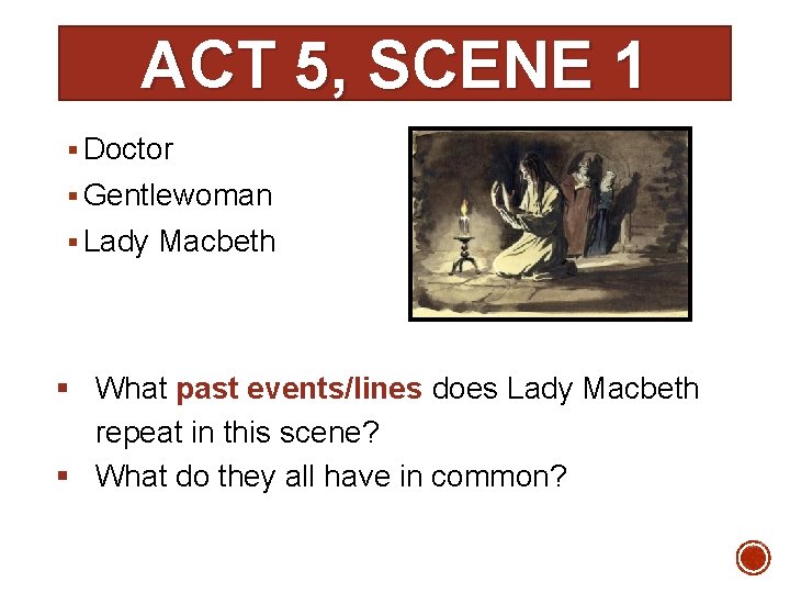 ACT 5, SCENE 1 § Doctor § Gentlewoman § Lady Macbeth § What past