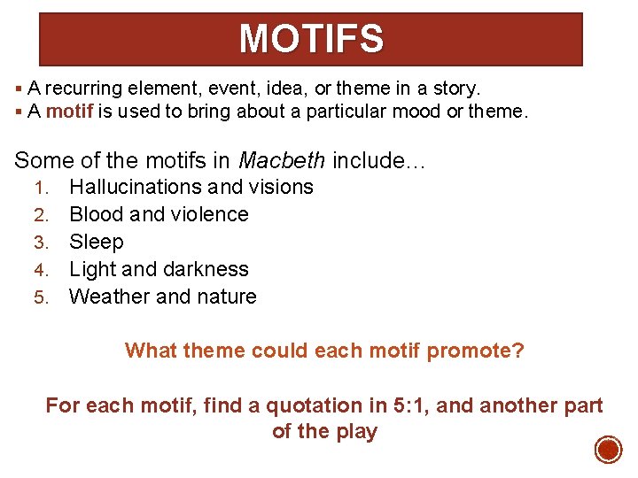 MOTIFS § A recurring element, event, idea, or theme in a story. § A