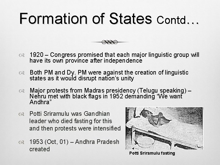 Formation of States Contd… 1920 – Congress promised that each major linguistic group will Formation of States Contd… 1920 – Congress promised that each major linguistic group will