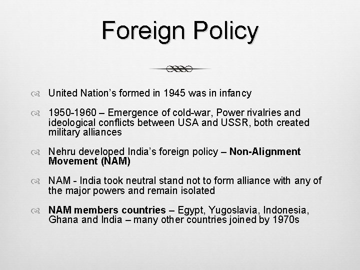 Foreign Policy United Nation’s formed in 1945 was in infancy 1950 -1960 – Emergence Foreign Policy United Nation’s formed in 1945 was in infancy 1950 -1960 – Emergence