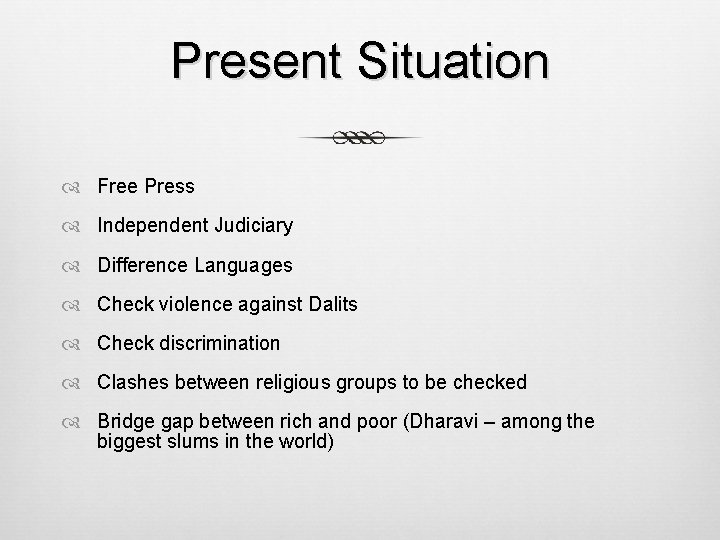 Present Situation Free Press Independent Judiciary Difference Languages Check violence against Dalits Check discrimination Present Situation Free Press Independent Judiciary Difference Languages Check violence against Dalits Check discrimination