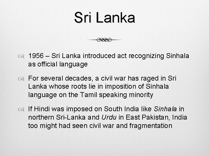Sri Lanka 1956 – Sri Lanka introduced act recognizing Sinhala as official language For Sri Lanka 1956 – Sri Lanka introduced act recognizing Sinhala as official language For