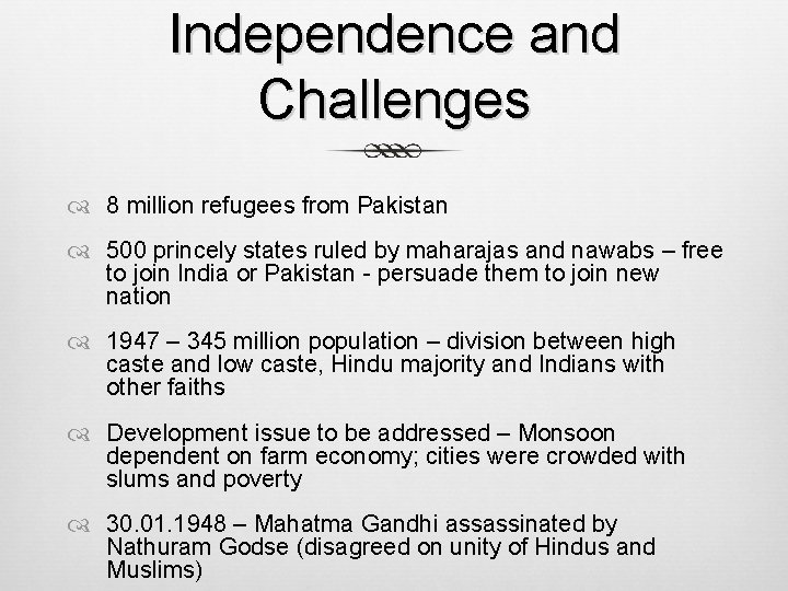 Independence and Challenges 8 million refugees from Pakistan 500 princely states ruled by maharajas Independence and Challenges 8 million refugees from Pakistan 500 princely states ruled by maharajas