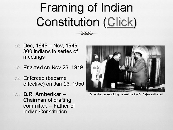 Framing of Indian Constitution (Click) Dec, 1946 – Nov, 1949: 300 Indians in series Framing of Indian Constitution (Click) Dec, 1946 – Nov, 1949: 300 Indians in series