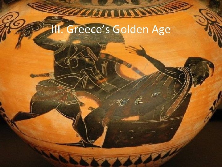 III. Greece’s Golden Age 