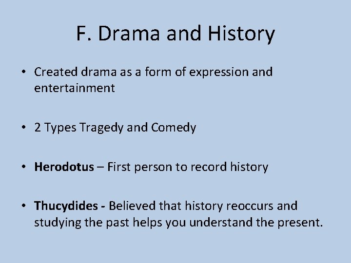 F. Drama and History • Created drama as a form of expression and entertainment