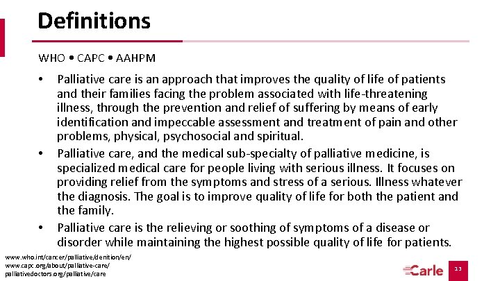 Definitions WHO • CAPC • AAHPM • • • Palliative care is an approach Definitions WHO • CAPC • AAHPM • • • Palliative care is an approach