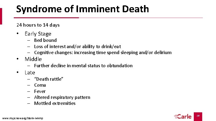 Syndrome of Imminent Death 24 hours to 14 days • Early Stage – Bed Syndrome of Imminent Death 24 hours to 14 days • Early Stage – Bed