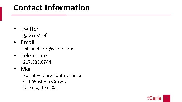 Contact Information • Twitter @Mike. Aref • Email michael. aref@carle. com • Telephone 217. Contact Information • Twitter @Mike. Aref • Email michael. aref@carle. com • Telephone 217.