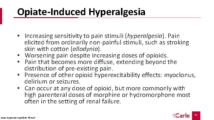 Opiate-Induced Hyperalgesia • Increasing sensitivity to pain stimuli (hyperalgesia). Pain elicited from ordinarily non-painful Opiate-Induced Hyperalgesia • Increasing sensitivity to pain stimuli (hyperalgesia). Pain elicited from ordinarily non-painful