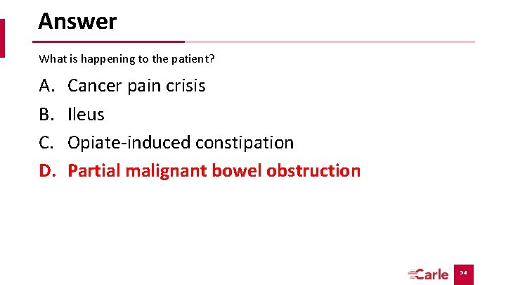 Answer What is happening to the patient? A. B. C. D. Cancer pain crisis Answer What is happening to the patient? A. B. C. D. Cancer pain crisis