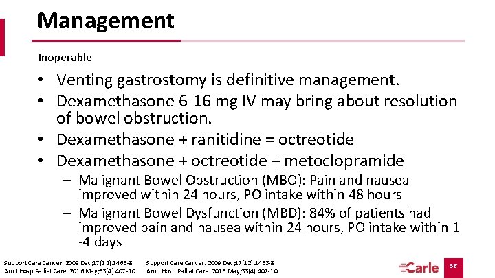 Management Inoperable • Venting gastrostomy is definitive management. • Dexamethasone 6 -16 mg IV Management Inoperable • Venting gastrostomy is definitive management. • Dexamethasone 6 -16 mg IV
