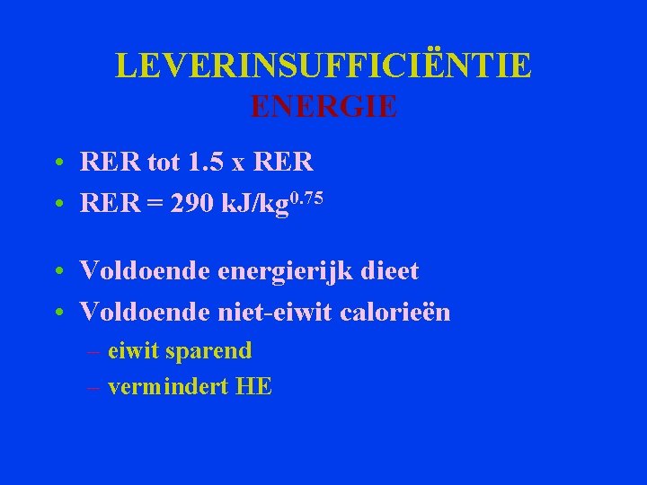 LEVERINSUFFICIËNTIE ENERGIE • RER tot 1. 5 x RER • RER = 290 k.