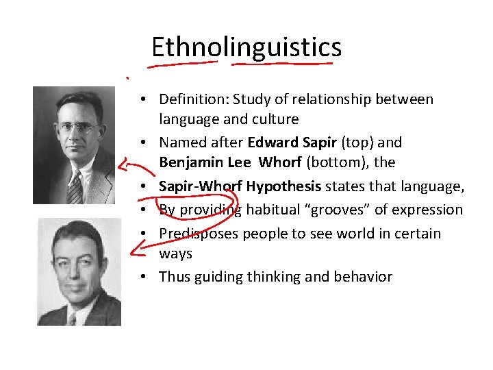 Ethnolinguistics • Definition: Study of relationship between language and culture • Named after Edward
