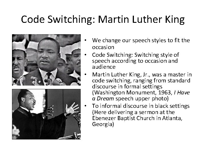 Code Switching: Martin Luther King • We change our speech styles to fit the