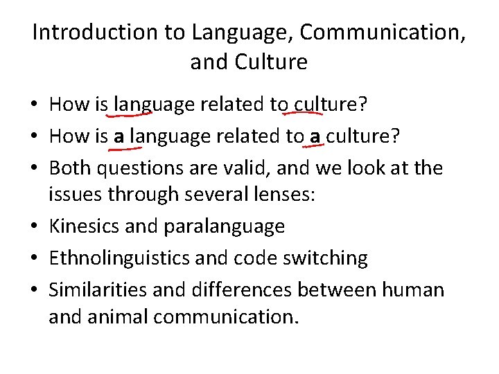 Introduction to Language, Communication, and Culture • How is language related to culture? •