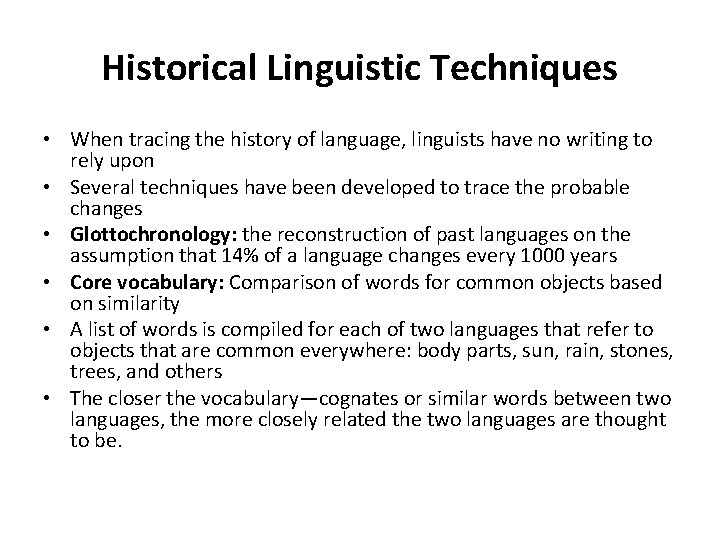 Historical Linguistic Techniques • When tracing the history of language, linguists have no writing