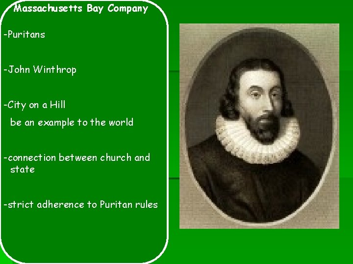 Massachusetts Bay Company -Puritans -John Winthrop -City on a Hill be an example to