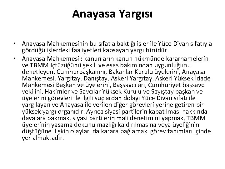 Anayasa Yargısı • Anayasa Mahkemesinin bu sıfatla baktığı işler ile Yüce Divan sıfatıyla gördüğü