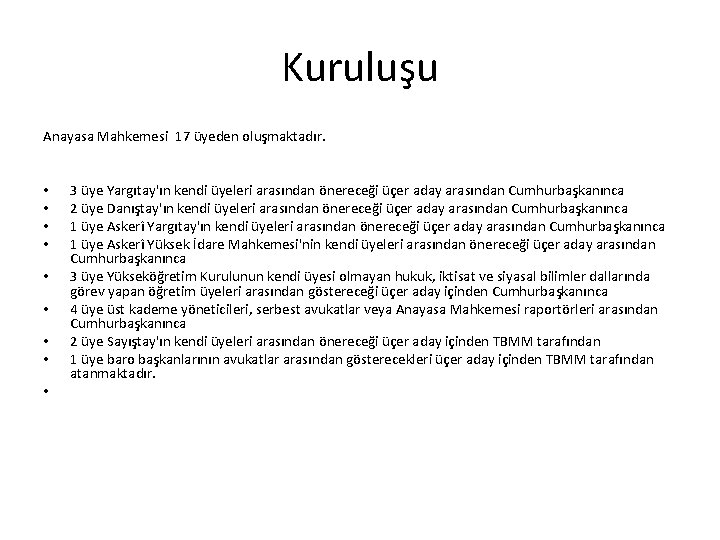 Kuruluşu Anayasa Mahkemesi 17 üyeden oluşmaktadır. • • • 3 üye Yargıtay'ın kendi üyeleri