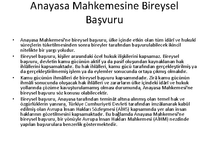 Anayasa Mahkemesine Bireysel Başvuru • • Anayasa Mahkemesi'ne bireysel başvuru, ülke içinde etkin olan