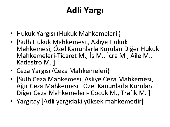 Adli Yargı • Hukuk Yargısı (Hukuk Mahkemeleri ) • [Sulh Hukuk Mahkemesi , Asliye