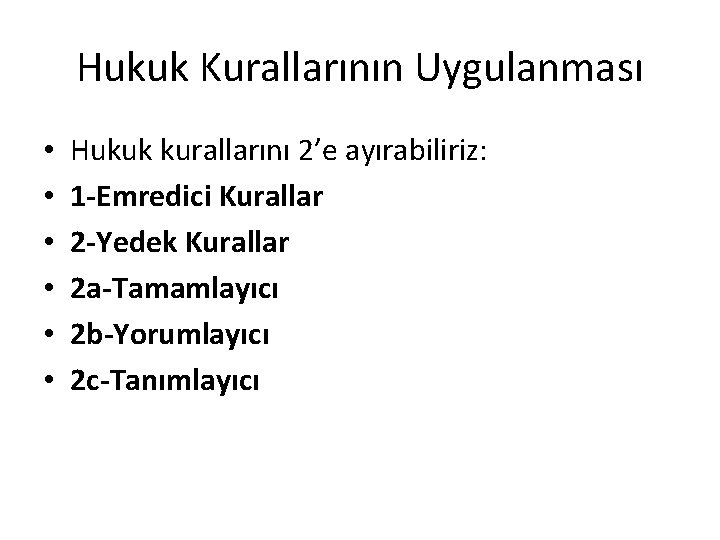 Hukuk Kurallarının Uygulanması • • • Hukuk kurallarını 2’e ayırabiliriz: 1 -Emredici Kurallar 2