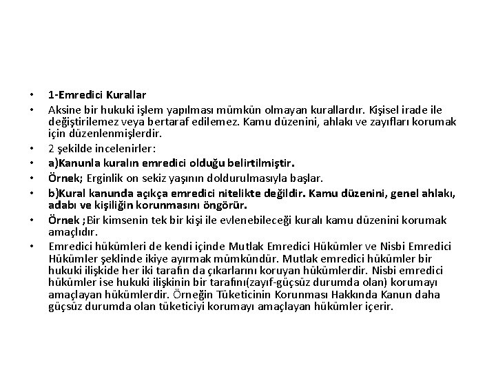  • • 1 -Emredici Kurallar Aksine bir hukuki işlem yapılması mümkün olmayan kurallardır.