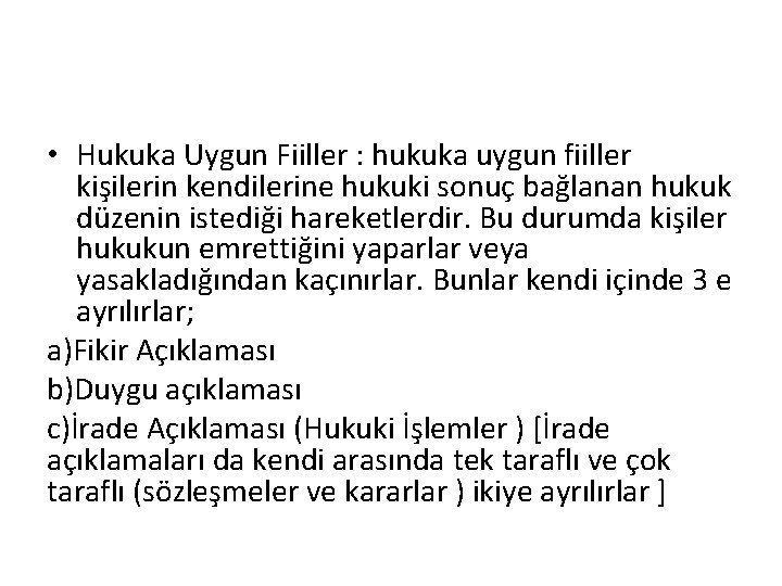  • Hukuka Uygun Fiiller : hukuka uygun fiiller kişilerin kendilerine hukuki sonuç bağlanan