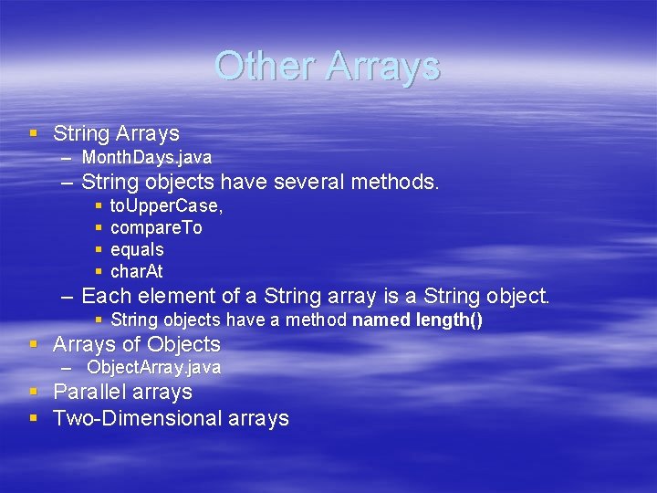 Other Arrays § String Arrays – Month. Days. java – String objects have several